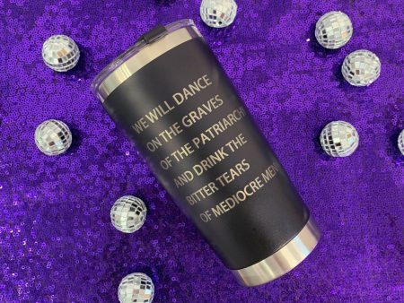 Feminist Goth Tumbler  Dance on the Graves of the Patriarchy  Stainless Steel Hot or Cold on Sale