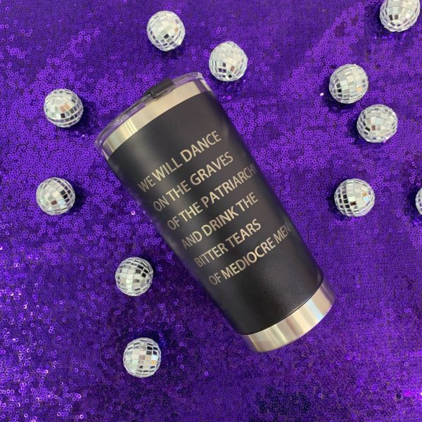 Feminist Goth Tumbler  Dance on the Graves of the Patriarchy  Stainless Steel Hot or Cold on Sale